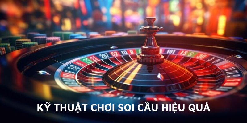Kỹ thuật đánh soi cầu baccarat siêu hay