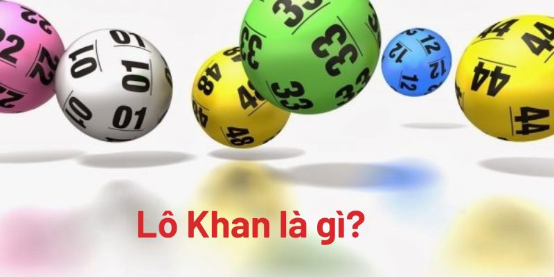 lô khan là gì