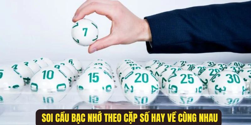 Dựa vào quy luật những cặp số hay về cùng nhau để dự đoán KQXS