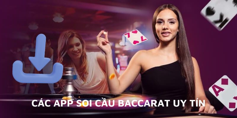 Thông tin về app soi cầu baccarat mới nhất hiện nay