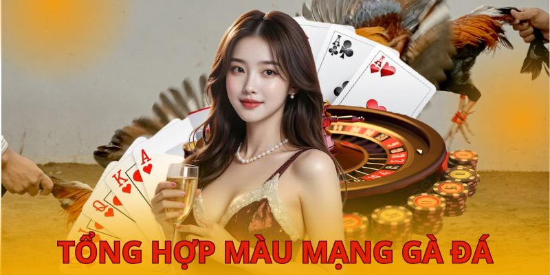 Chia sẻ cho bạn những dạng màu mạng gà đá phổ biến
