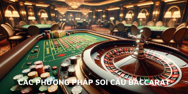 Top 3 phương pháp soi cầu baccarat hay nhất